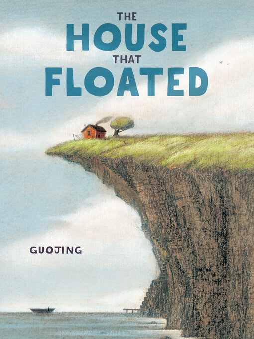 Title details for The House That Floated by Guojing - Available